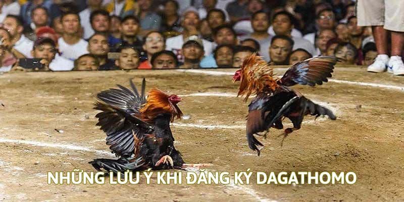 Lưu ý cần nắm khi đăng ký tại dagathomo